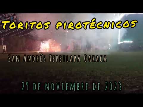 Quema de toritos pirotécnicos en San Andrés Tepetlapa Oaxaca 29 de noviembre de 2023