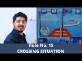 Rule No 15 Crossing Situation ROR NAVIGATION COLLISION REGULATION MERCHANT NAVY DECK OFFICER