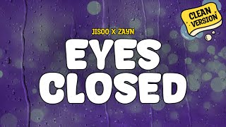 Download lagu JISOO & ZAYN - EYES CLOSED  (Clean Version) | Lyrics mp3