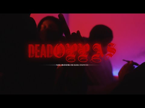 NR BOOR , LIL TOVii - "DEAD OPPAS" (Official Video) shot by @skeetproduction