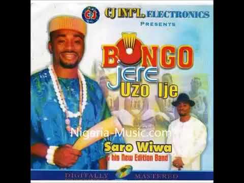 BONGO JERE UZO IJE.........SARO WIWA.