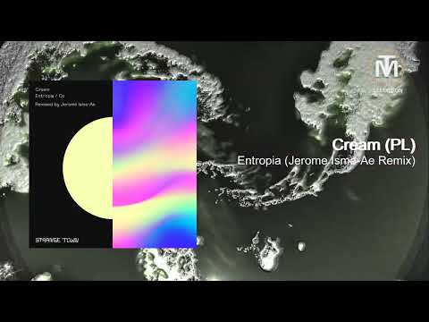 Cream (PL) - Entropia (Jerome Isma-Ae Remix) [Strange Town Recordings]