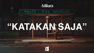 Download lagu Adikara - Katakan Saja mp3 Download lagu Adikara - Katakan Saja mp3