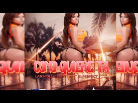 El Perfect Ft La Rvolucion - Como Quiere Ta (Prod.Jems)