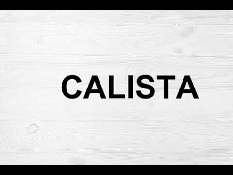 How To Pronounce Calista