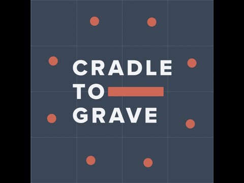 Cradle To Grave