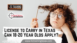 Can 18 Year Olds get a Concealed Carry License in Texas?