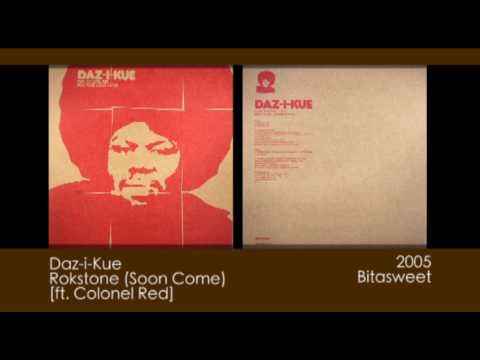 Daz-i-Kue - Rokstone (Soon Come) ft. Colonel Red [2005 | Bitasweet]
