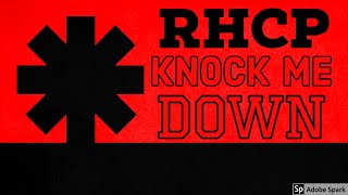 Red Hot Chili Peppers - Knock Me Down ᴴᴰ (Lyrics)