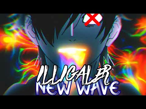 「AMV」ILLIGALER - NEW WAVE