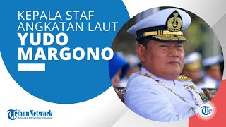 Profil KSAL Laksamana Yudo Margono, Disebut Ditunjuk Presiden Jokowi jadi Calon Tunggal Panglima TNI