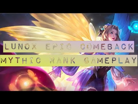 LUNOX EPIC COMEBACK GAMEPLAY | MYTHIC RANK | MOBILE LEGENDS