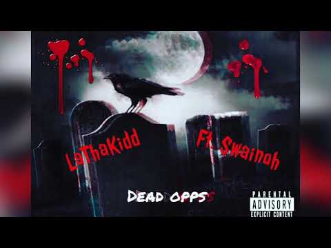 LAthaKidd ft. Swainoh - Dead Opps (Audio)