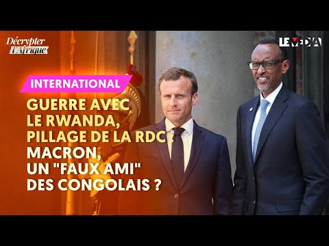 GUERRE AVEC LE RWANDA, PILLAGE DE LA RDC : MACRON, UN 