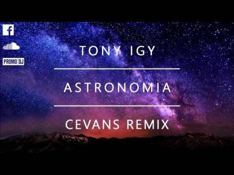 Tony Igy - Astronomia (Cevans Remix)