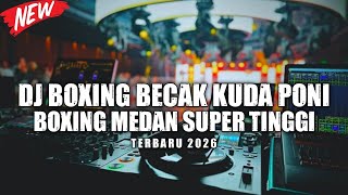 Download lagu DJ BOXING MEDAN !! DJ BOXING BECAK KUDA PONI SUPER TINGGI FULL BASS REMIX TERBARU 2026 mp3