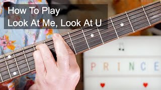 &#39;Look At Me, Look At U&#39; Prince Acoustic Guitar Lesson