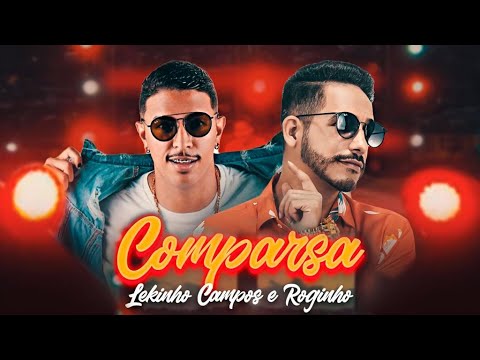 LEKINHO CAMPOS E MC ROGINHO - COMPARSA - MÚSICA NOVA