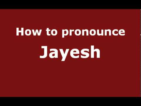 How to Pronounce Jayesh - PronounceNames.com