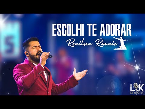 Escolhi te Adorar | Ronilson Ronniê [DVD Os Escolhidos 5]