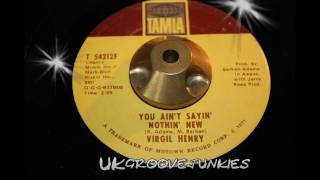 Virgil Henry ~ you ain't sayin' nothin new -70s Modern Soul 1971