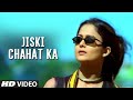 Jiski Chahat Ka Full Video Song Harry Anand Super Hit Album Chahat