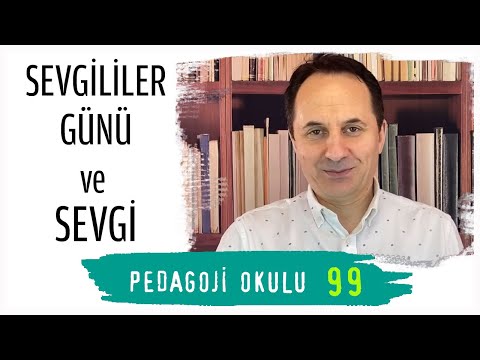Pedagoji Okulu 99 - Sevgililer Günü ve Sevgi