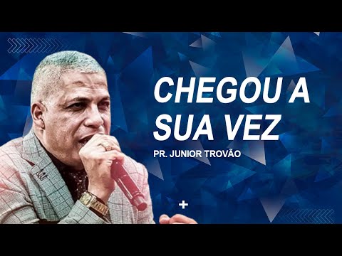 Pr. Junior Trovão // Chegou a sua vez - 19º Congresso Ministros Labaredas de Fogo