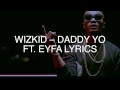 Wizkid Daddy Yo Lyrics Ft Efya