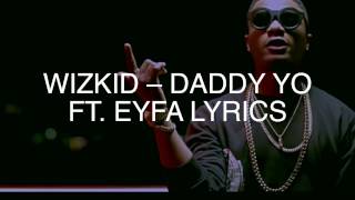 Wizkid Daddy Yo Lyrics ft Efya