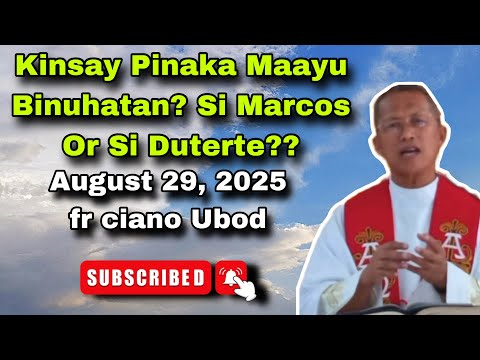 August 29, 2025 🥺 Kinsay Pinaka maayu Og Binuhatan ? Si Marcos Or si Duterte? 😭 - Fr Ciano Ubod