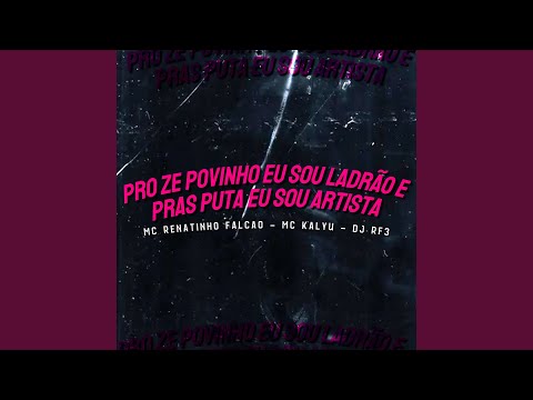 Pro Ze Povinho Eu Sou Ladrão e Pras Puta Eu Sou Artista