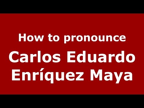 How to pronounce Carlos Eduardo Enríquez Maya (Colombian Spanish/Colombia)  - PronounceNames.com