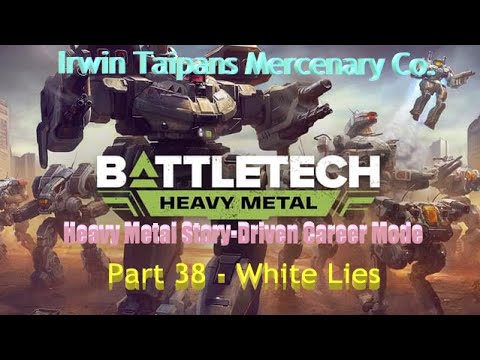 BATTLETECH Heavy Metal Career Mode: Irwin Taipans: Part 38 - White Lies