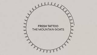 The Mountain Goats – “Fresh Tattoo”