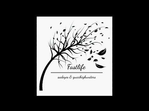 Fast life ~ sadeyes &  guccihighwaters | slowed