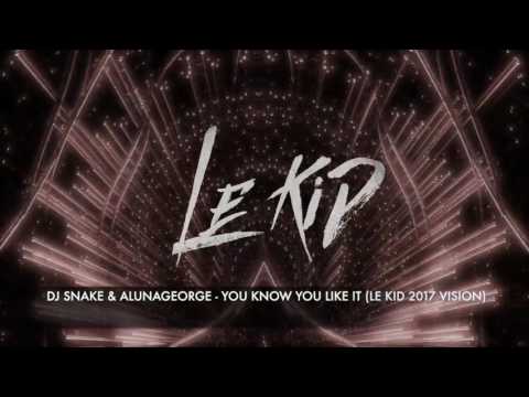 Dj snake & alunageorge - you know you like it ( le kid 2017 vision )