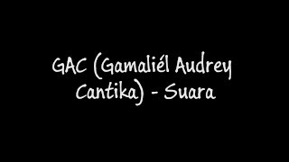 GAC (Gamaliél Audrey Cantika) - Suara (Lirik)