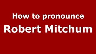 How to pronounce Robert Mitchum