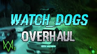 Watch dogs 1 overhaul