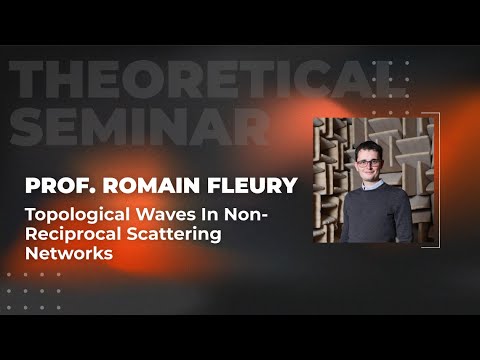 Topological waves in non-reciprocal scattering networks | Prof. Romain Fleury