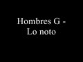 Lo noto. Hombres  G. Con letra.