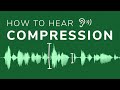 How To HEAR COMPRESSION Music Production