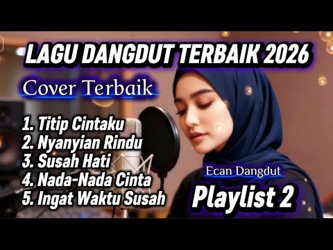 Lagu Dangdut Terbaik 2026 - Cover Terbaik - Ecan Dangdut