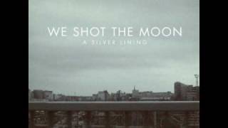 We Shot The Moon ; Come Back