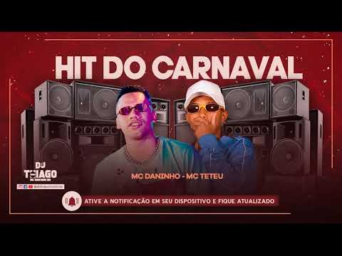 MC DANINHO - MC TETEU - HIT DO CARNAVAL