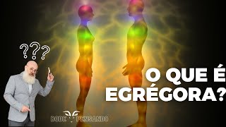 O Que É Egrégora?
