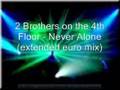 2 Brothers on the 4th Floor - Never Alone 