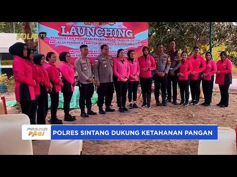 POLRES SINTANG DUKUNG KETAHANAN PANGAN
