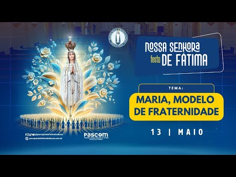Missa da Bem-Aventurada Virgem Maria de Fátima | 18h | Novena e Festa de Nossa Senhora de Fátima